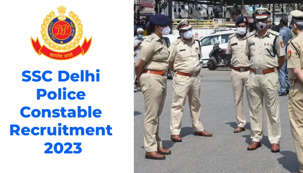 SSC Delhi Police Constable Recruitment 2023 : constable के 7000 से ज़्यादा पद पर निकली भर्ती, ऐसे करें अप्लाई