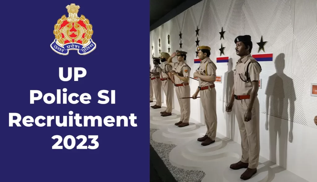 UP Police SI Recruitment 2023 Update : जानें नोटिफिकेशन, वैकेंसी डिटेल, सेलेक्शन प्रोसेस से जुड़ी पूरी जानकारी